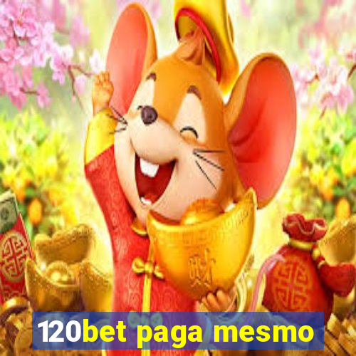 120bet paga mesmo